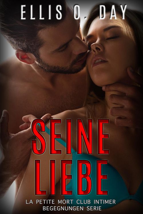 Produktbild: Seine Liebe (La Petite Mort Club Intimer Begegnungen Serie, #3)