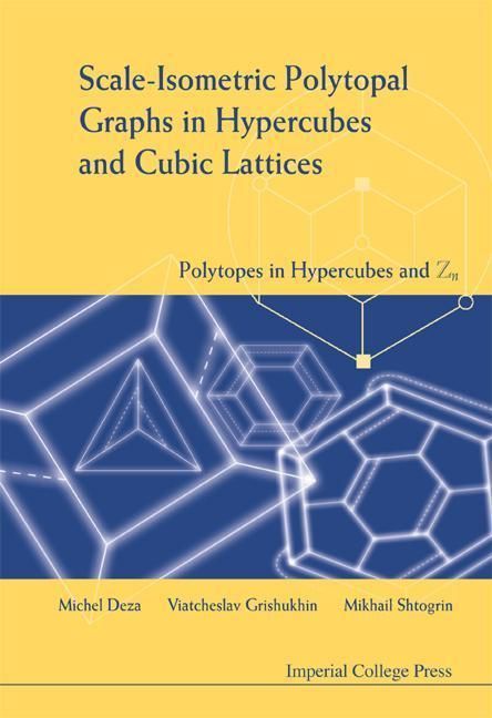 Produktbild: Scale-Isometric Polytopal Graphs in Hypercubes and Cubic Lattices: Polytopes in Hypercubes and Zn