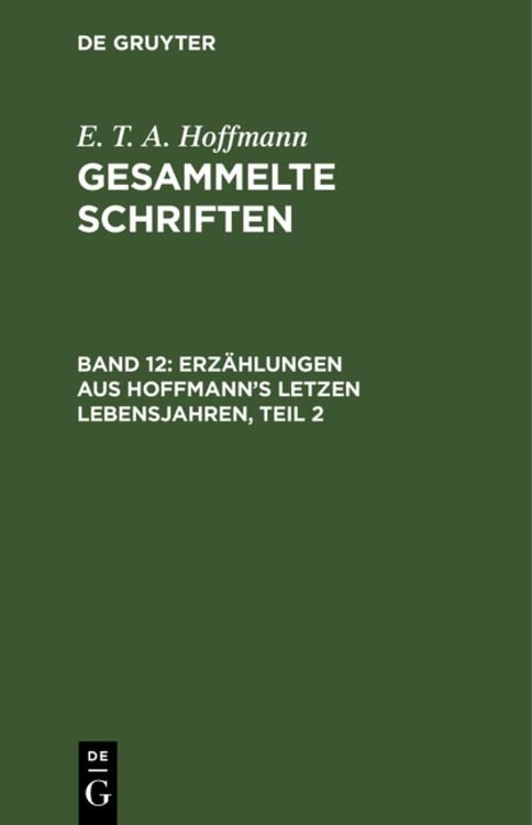 Produktbild: E. T. A. Hoffmann: Gesammelte Schriften / Erzählungen aus Hoffmann's letzen Lebensjahren, Teil 2