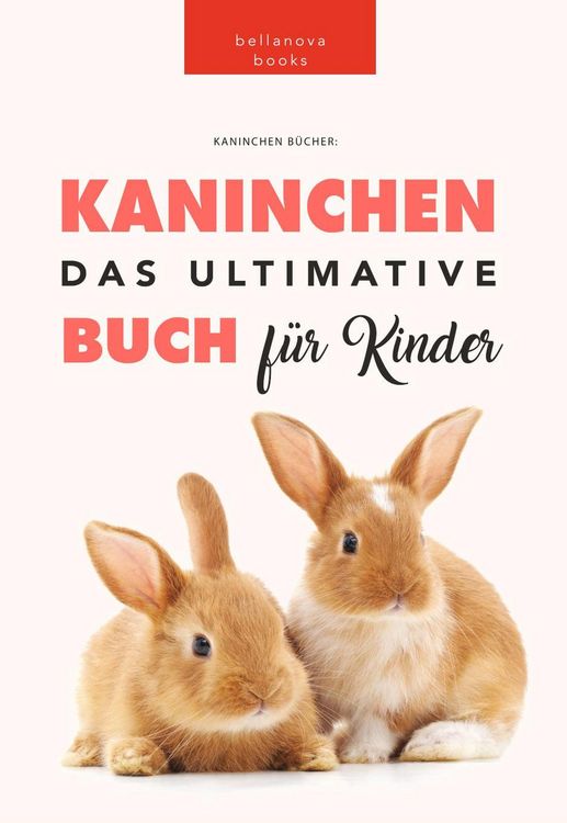 Produktbild: Kaninchen: Das Ultimate Kaninchen Buch F&uuml;r Kinder (Animal Books for Kids)