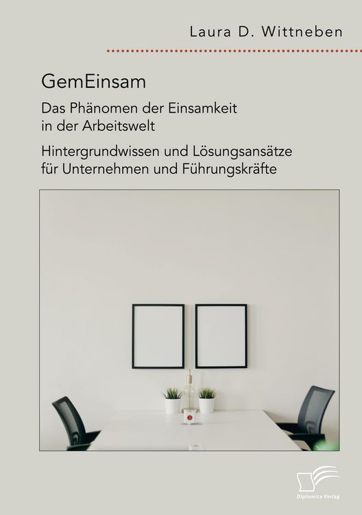 Produktbild: GemEinsam - Das Ph&auml;nomen der Einsamkeit in der Arbeitswelt. Hintergrundwissen und L&ouml;sungsans&auml;tze f&uuml;r Unternehmen und F&uuml;hrungskr&auml;fte