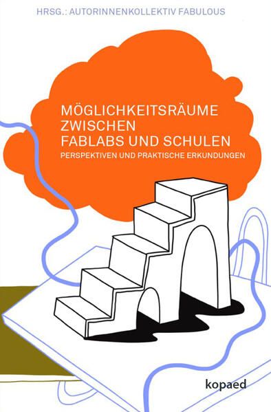 Produktbild: M&ouml;glichkeitsr&auml;ume zwischen FabLabs und Schulen