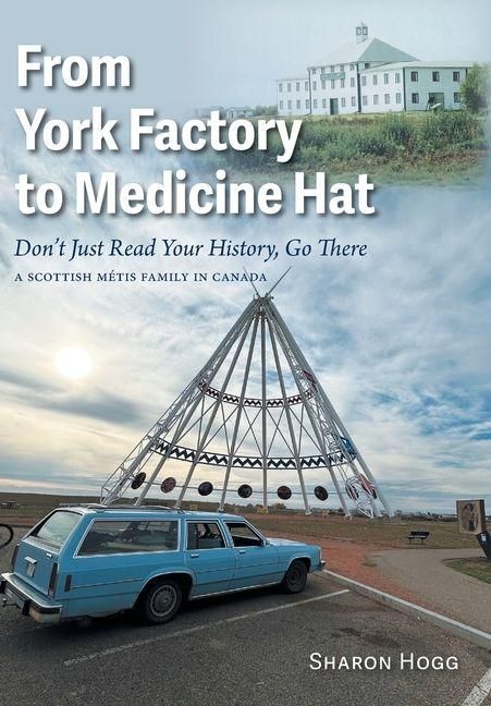 Produktbild: From York Factory to Medicine Hat, Don't Just Read Your History, Go There