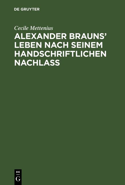 Produktbild: Alexander Brauns&rsquo; Leben nach seinem handschriftlichen Nachla&szlig;