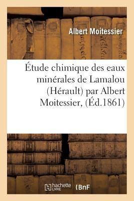 Produktbild: &Eacute;tude Chimique Des Eaux Min&eacute;rales de Lamalou H&eacute;rault Par Albert Moitessier,