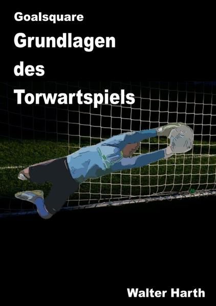 Produktbild: Goalsquare - Grundlagen des Torwartspiels