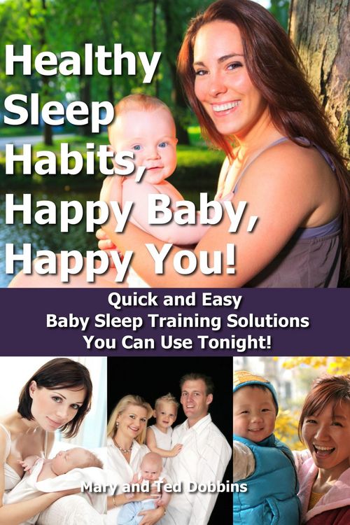 Produktbild: Healthy Sleep Habits, Happy Baby, Happy You! Quick and Easy Baby Sleep Training Solutions You Can Use Tonight!