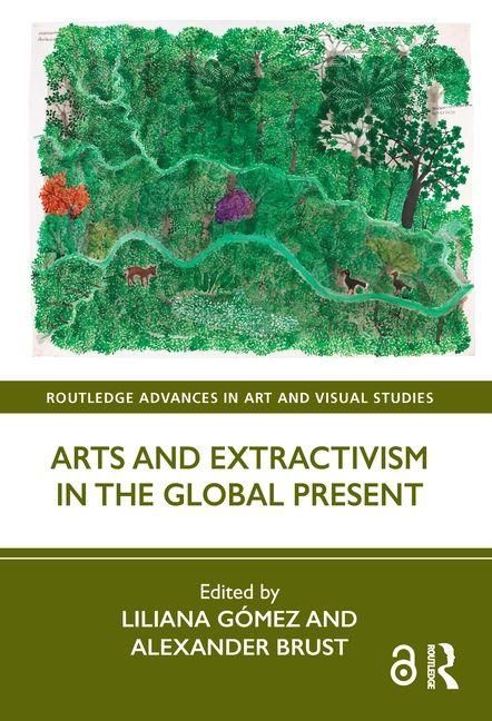 Produktbild: Arts and Extractivism in the Global Present