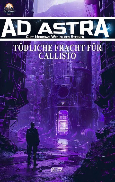 Produktbild: Ad Astra - Chet Morrows Weg zu den Sternen, Neue Abenteuer 18: T&ouml;dliche Fracht f&uuml;r Callisto