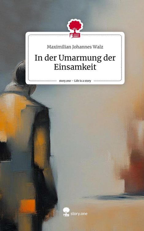 Produktbild: In der Umarmung der Einsamkeit. Life is a Story - story.one