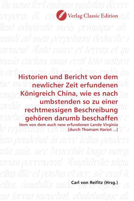 Produktbild: Historien und Bericht von dem newlicher Zeit erfundenen K&ouml;nigreich China, wie es nach umbstenden so zu einer rechtmessigen Beschreibung geh&ouml;ren darumb