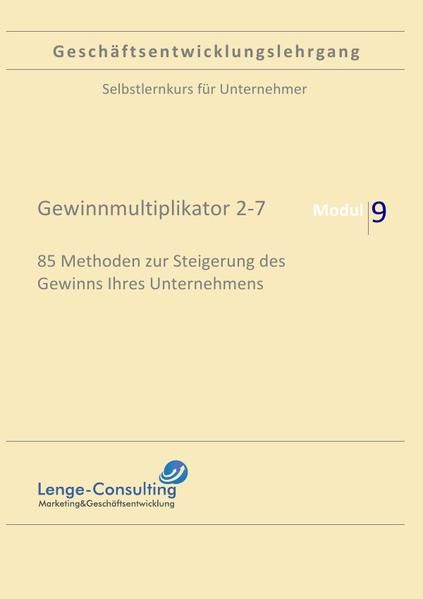 Produktbild: Gesch&auml;ftsentwicklungslehrgang / Gesch&auml;ftsentwicklungslehrgang: Modul 9 - Gewinnmultiplikator 7-9, Lenge-Consulting