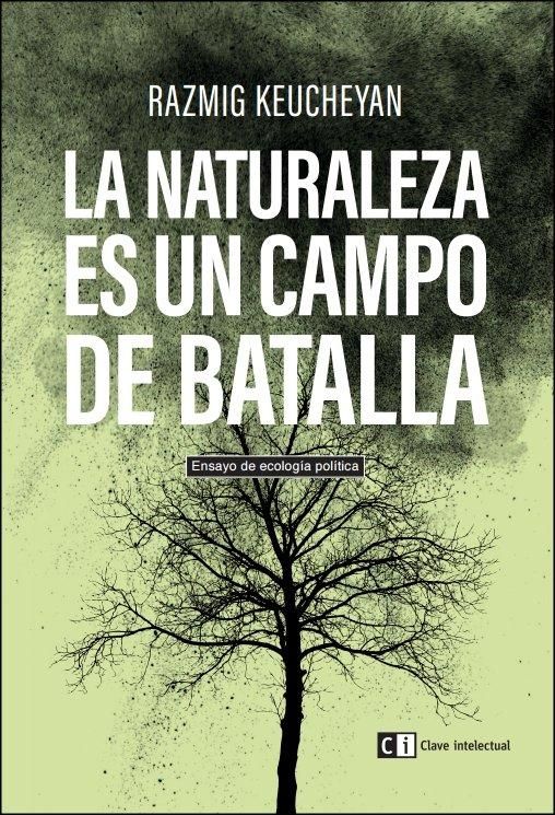 Produktbild: La naturaleza es un campo de batalla : ensayo de ecolog&iacute;a pol&iacute;tica