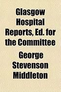 Produktbild: Glasgow Hospital Reports, Ed. for the Committee