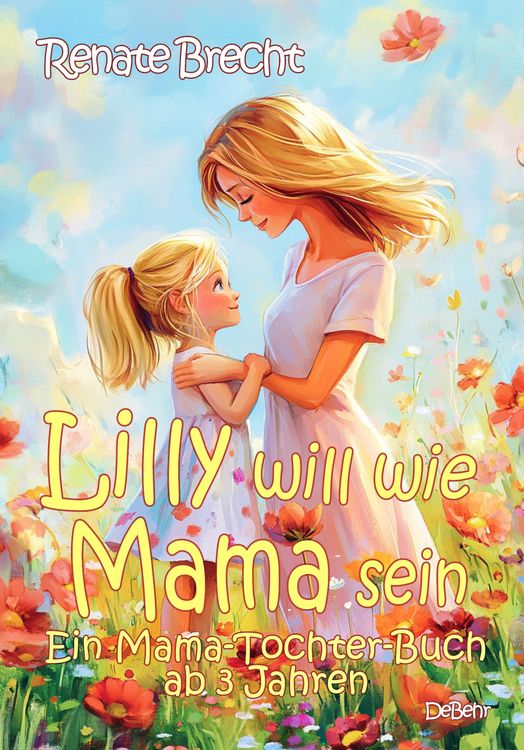 Produktbild: Lilly will wie Mama sein - Ein Mama-Tochter-Buch ab 3 Jahren