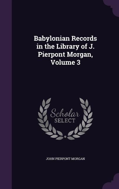 Produktbild: Babylonian Records in the Library of J. Pierpont Morgan, Volume 3
