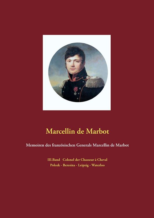 Produktbild: Memoiren des franz&ouml;sischen Generals Marcellin de Marbot