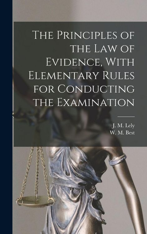 Produktbild: The Principles of the Law of Evidence, With Elementary Rules for Conducting the Examination
