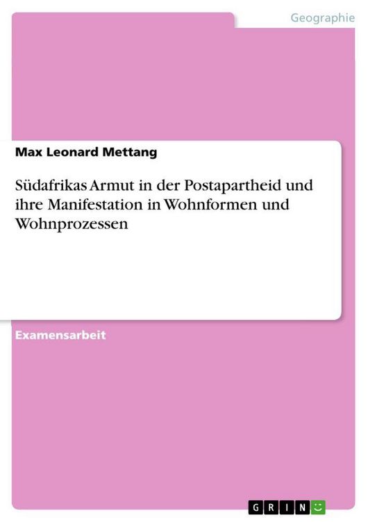 Produktbild: S&uuml;dafrikas Armut in der Postapartheid und ihre Manifestation in Wohnformen und Wohnprozessen