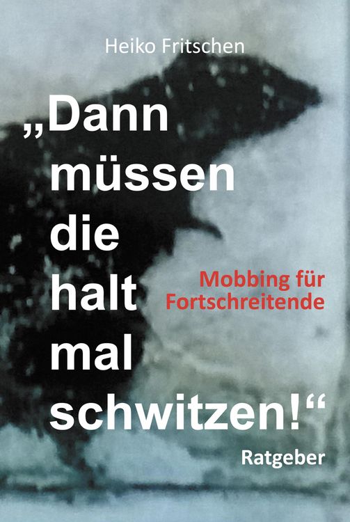 Produktbild: "Dann m&uuml;ssen die halt mal schwitzen!"