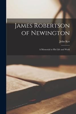 Produktbild: James Robertson of Newington: a Memorial to His Life and Work
