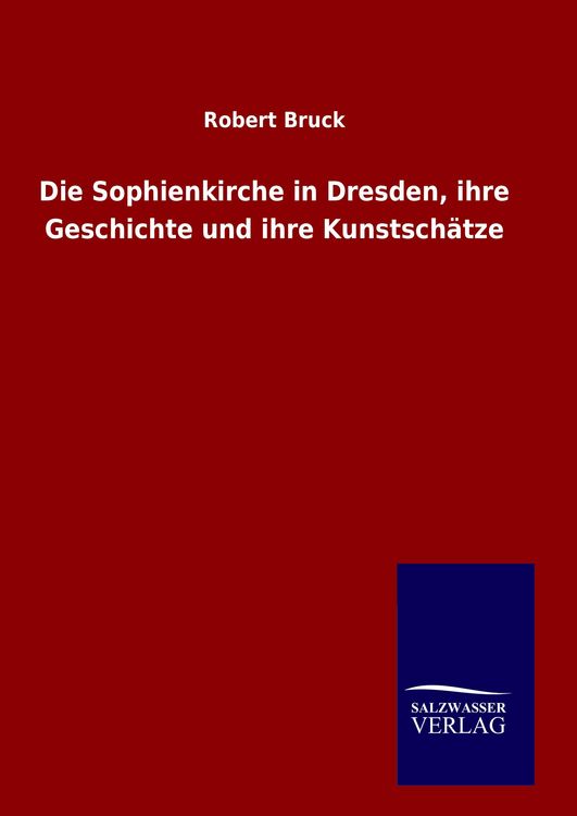 Produktbild: Die Sophienkirche in Dresden, ihre Geschichte und ihre Kunstsch&auml;tze
