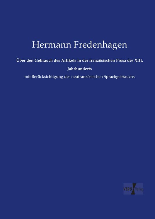 Produktbild: &Uuml;ber den Gebrauch des Artikels in der franz&ouml;sischen Prosa des XIII. Jahrhunderts