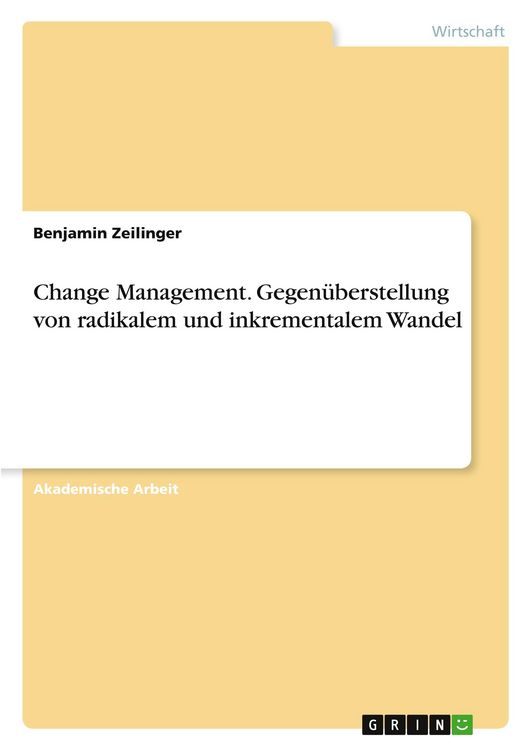 Produktbild: Change Management. Gegen&uuml;berstellung von radikalem und inkrementalem Wandel