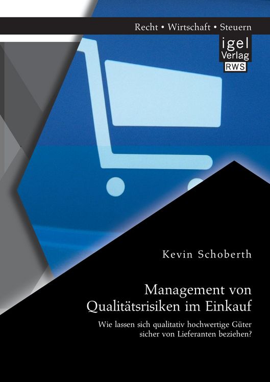 Produktbild: Management von Qualit&auml;tsrisiken im Einkauf: Wie lassen sich qualitativ hochwertige G&uuml;ter sicher von Lieferanten beziehen?