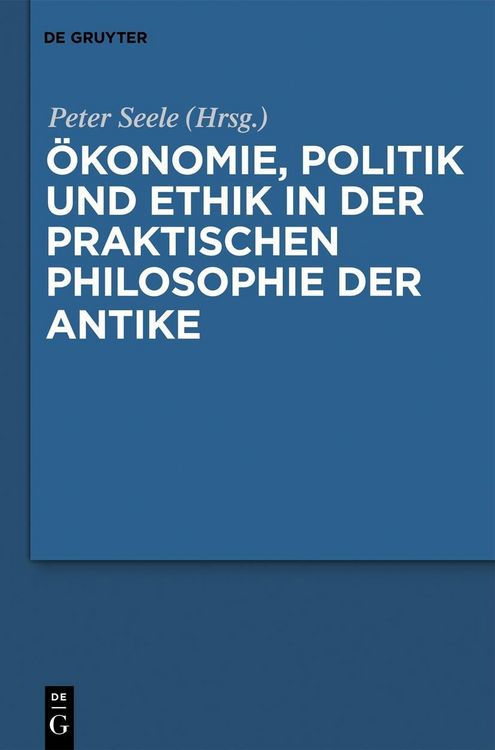 Produktbild: &Ouml;konomie, Politik und Ethik in der praktischen Philosophie der Antike
