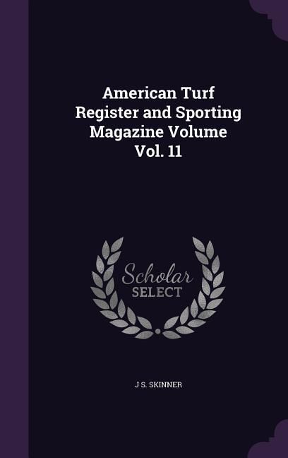 Produktbild: American Turf Register and Sporting Magazine Volume Vol. 11