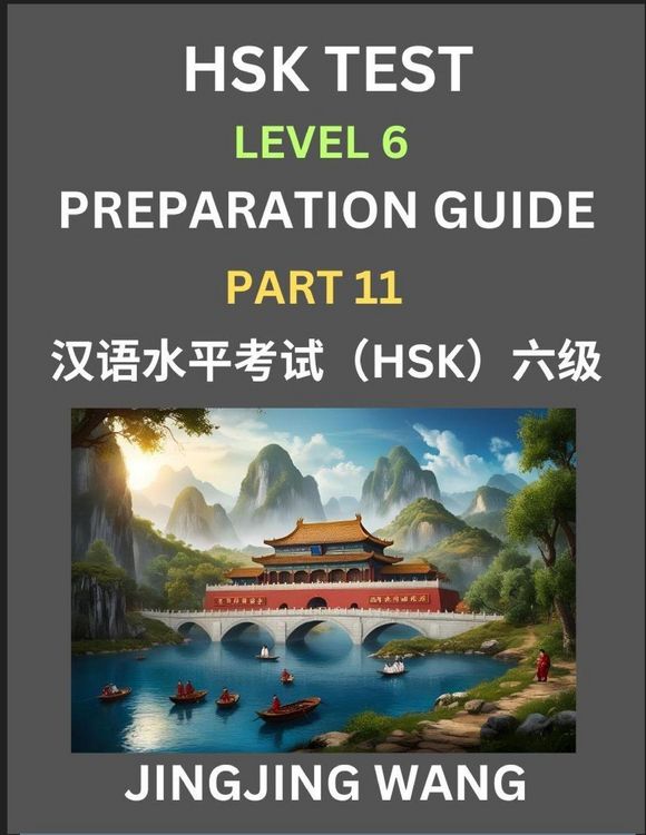 Produktbild: New HSK Test Level 6 Course Preparation Guide (Part 11)- A Beginner's Course Study Material to Self-learn Mandarin Chinese Characters, Words, Example Sentences, Vocabulary, Essays and Stories to Pass Hanyu Shuiping Kaoshi, Easy Lessons, Books for HSK All
