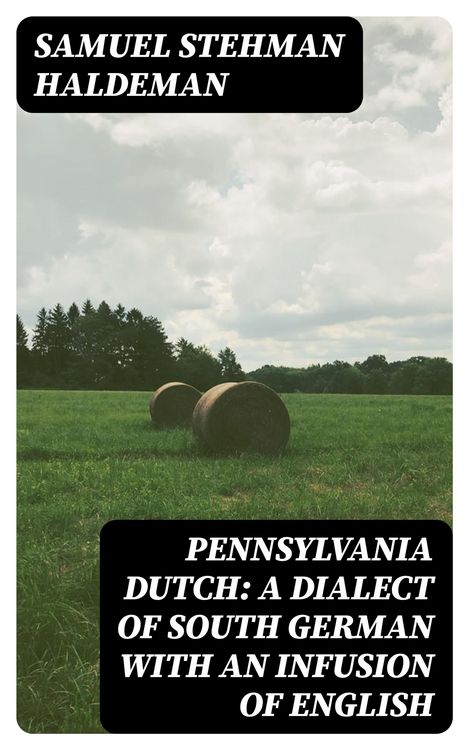 Produktbild: Pennsylvania Dutch: A Dialect of South German With an Infusion of English