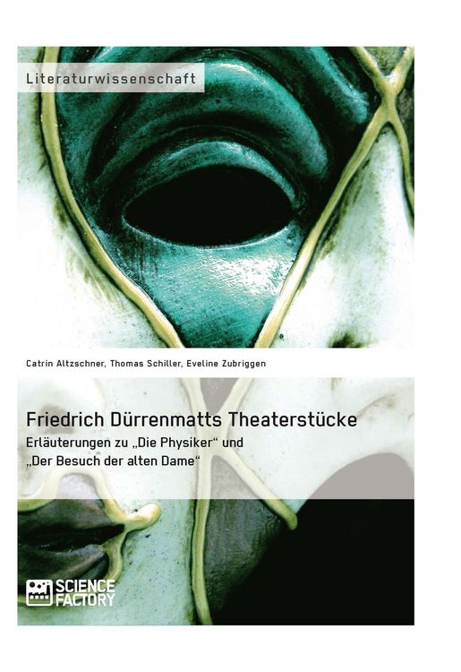 Produktbild: Friedrich D&uuml;rrenmatts Theaterst&uuml;cke. Erl&auml;uterungen zu 'Die Physiker' und 'Der Besuch der alten Dame'