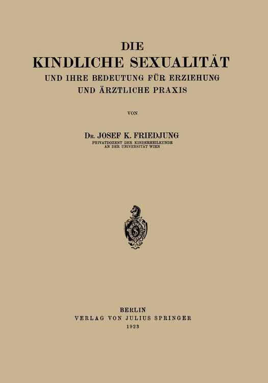 Produktbild: Die Kindliche Sexualit&auml;t und Ihre Bedeutung F&uuml;r Erziehung und Arztliche Praxis
