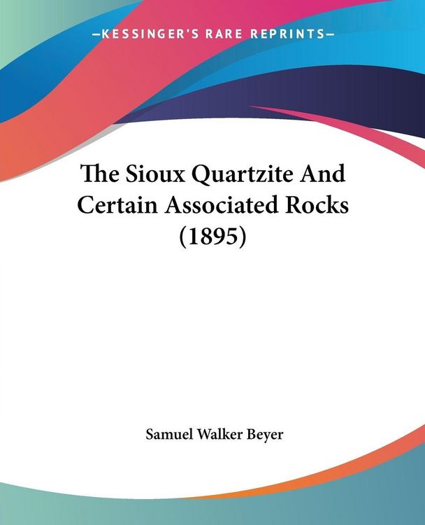Produktbild: The Sioux Quartzite And Certain Associated Rocks (1895)