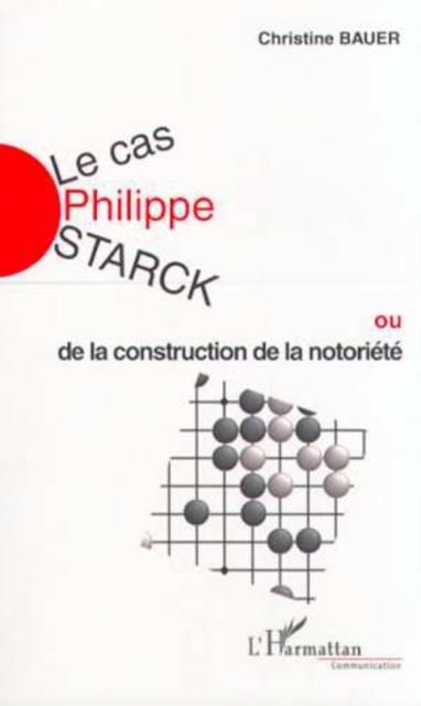 Produktbild: LE CAS PHILIPPE STARCK ou de la construction de la notoriete
