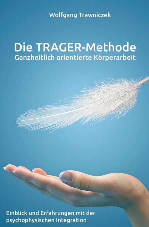 Produktbild: Ganzheitlich orientierte K&ouml;rperarbeit - Die TRAGER-Methode