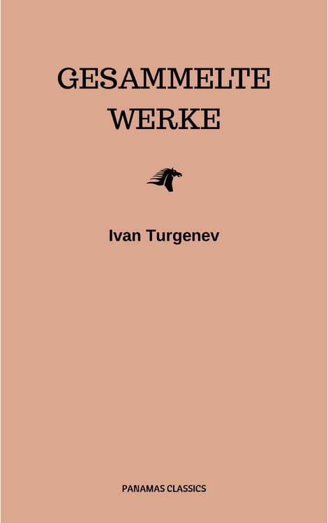 Produktbild: Gesammelte Werke: Romane + Erz&auml;hlungen + Gedichte in Prosa (83 Titel in einem Buch - Vollst&auml;ndige deutsche Ausgaben): V&auml;ter und S&ouml;hne + Aufzeichnungen