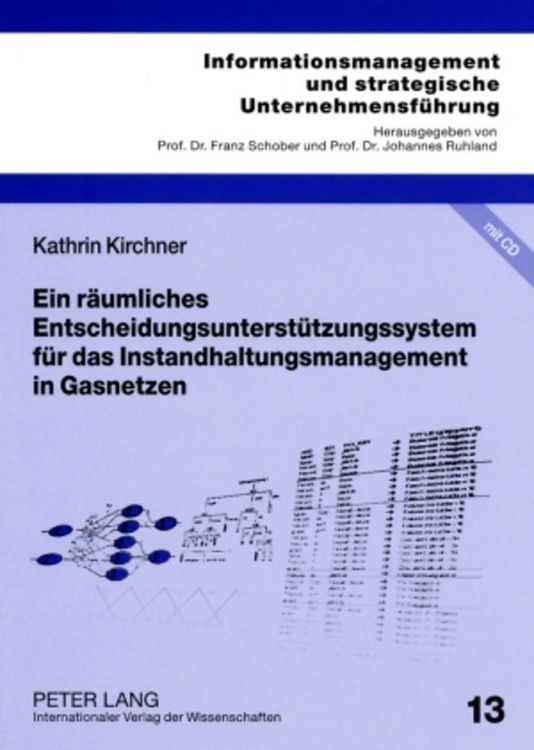 Produktbild: Ein r&auml;umliches Entscheidungsunterst&uuml;tzungssystem f&uuml;r das Instandhaltungsmanagement in Gasnetzen