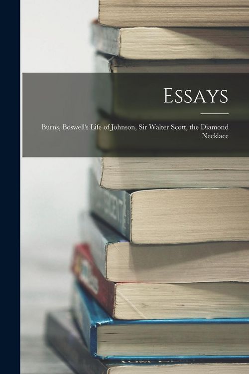 Produktbild: Essays: Burns, Boswell's Life of Johnson, Sir Walter Scott, the Diamond Necklace