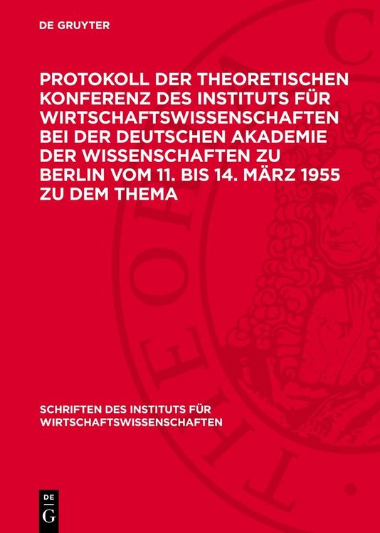 Produktbild: Protokoll der Theoretischen Konferenz des Instituts f&uuml;r Wirtschaftswissenschaften bei der Deutschen Akademie der Wissenschaften zu Berlin vom 11. bis
