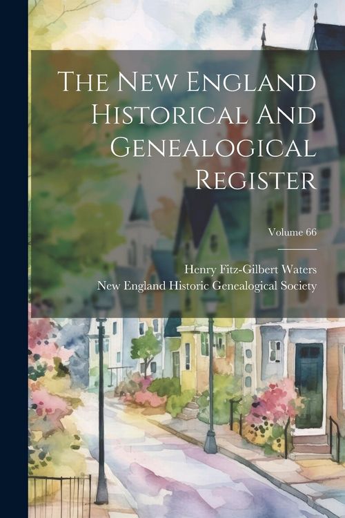 Produktbild: The New England Historical And Genealogical Register; Volume 66