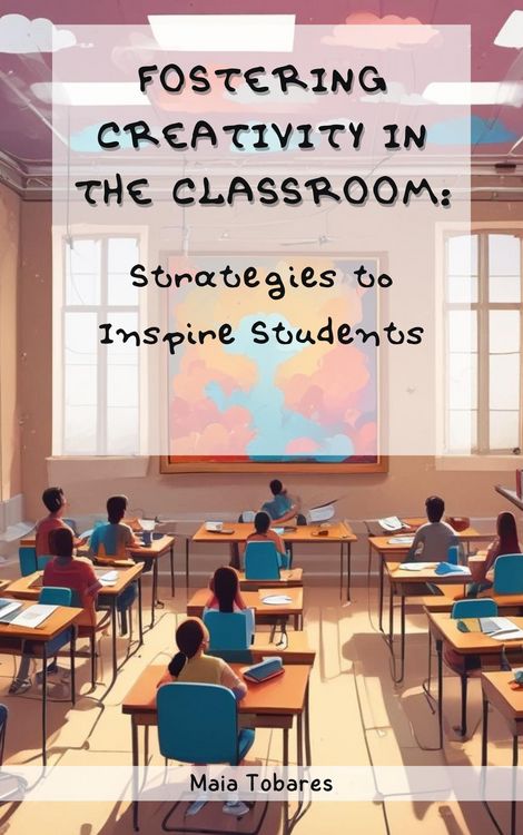 Produktbild: Fostering Creativity in the Classroom: Strategies to Inspire Students