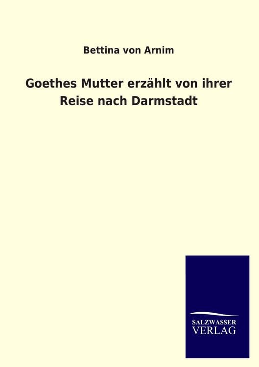 Produktbild: Goethes Mutter erz&auml;hlt von ihrer Reise nach Darmstadt