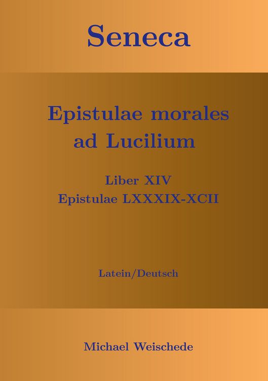 Produktbild: Seneca - Epistulae morales ad Lucilium - Liber XIV Epistulae LXXXIX - XCII
