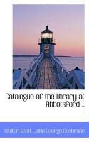 Produktbild: Catalogue of the Library at Abbotsford ..