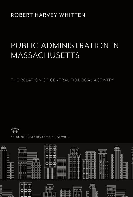 Produktbild: Public Administration in Massachusetts the Relation of Central to Local Activity