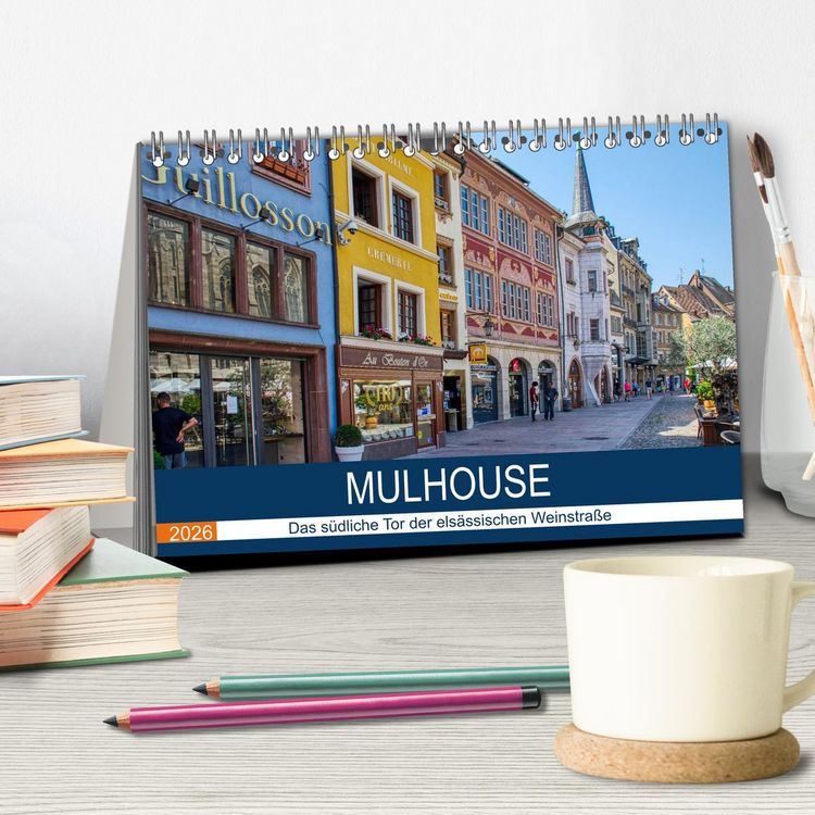 Produktbild: Mulhouse - Das s&uuml;dliche Tor der els&auml;ssischen Weinstra&szlig;e (Tischkalender 2026 DIN A5 quer), CALVENDO Monatskalender