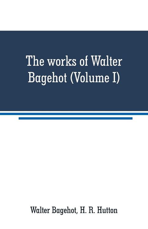 Produktbild: The works of Walter Bagehot (Volume I)